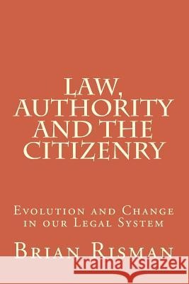 Law, Authority and the Citizenry Brian Risman 9781514871492 Createspace