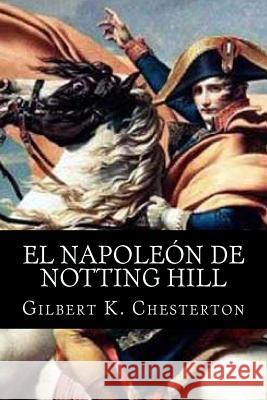 El Napoleon de Notting Hill G. K. Chesterton 1. Books 9781514872062 Createspace