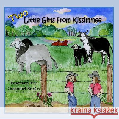Two Little Girls from Kissimmee Rosemary Fry Ossenfort Brofos 9781514872482 Createspace