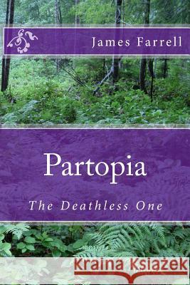 Partopia: The Deathless One James Farrell 9781514873564