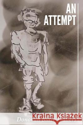 An Attempt Donovan Walters 9781514874967 Createspace