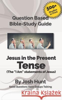 Bible Study Guide -- Jesus in the Present Tense: The 