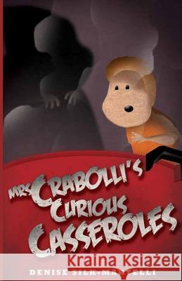 Mrs Crabolli's Curious Casseroles Denise Silk-Martelli 9781514878590