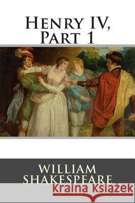 Henry IV, Part 1 William Shakespeare 9781514881361 Createspace