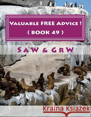 Valuable FREE Advice ! ( BOOK 49 ) W, G. R. 9781514885420 Createspace