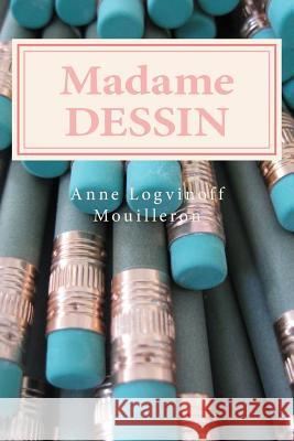 Madame DESSIN Mouilleron, Anne Logvinoff 9781514885864 Createspace