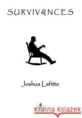 Survivances Joshua Lafitte Joshua Lafitte 9781514885987 Createspace