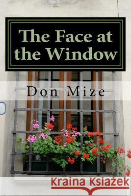 The Face at the Window: A John Adam Mystery # 2 Don Mize 9781514887141