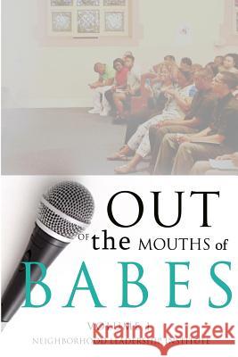 Out of the Mouths of Babes Volume I Neighborhood Leadership Institue Donte Gibbs 9781514887639 Createspace
