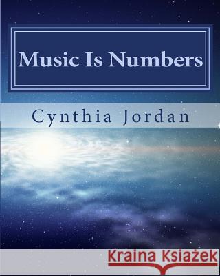 Music Is Numbers: Understanding the Nashville Number System Cynthia Jordan 9781514888841 Createspace