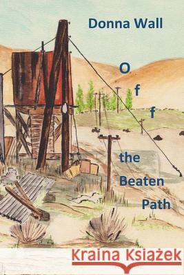 Off the Beaten Path Donna Wall 9781514889466 Createspace