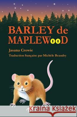 Barley de Maplewood: Un récit de bravoure et d'aventures Beaudry, Michele 9781514889916