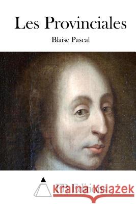 Les Provinciales Blaise Pascal Fb Editions 9781514890578 Createspace