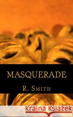 Masquerade Raynika R. Smith 9781514890639 Createspace Independent Publishing Platform