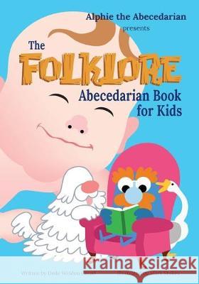 The Folklore Abecedarian Book for Kids Mark Stokes Dede Weldon Casad 9781514891667 Createspace Independent Publishing Platform