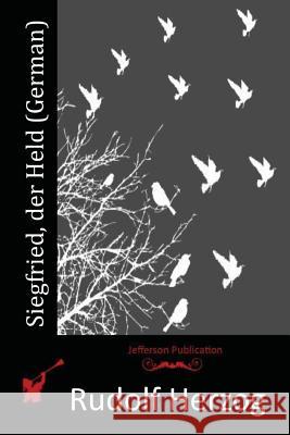 Siegfried, der Held (German) Herzog, Rudolf 9781514893241 Createspace