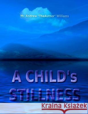 A CHILD's STILLNESS Williams, Andrew 9781514893357