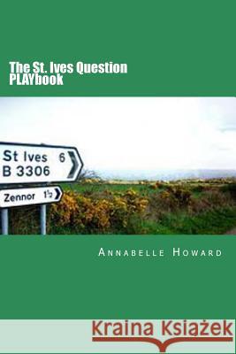 The St. Ives Question PLAYbook Howard, Annabelle 9781514893425