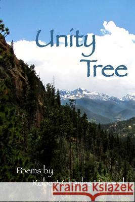 Unity Tree: Collected Poems Robert Charles Howard 9781514894439