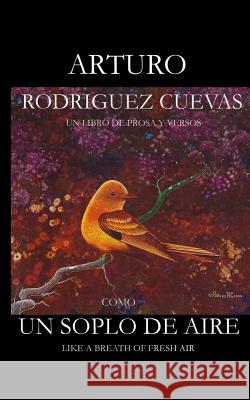 Como Un Soplo De Aire: Like A Breath of Fresh Air Rodriguez Cuevas, Arturo 9781514894712