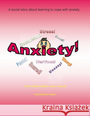 Anxiety: A Social Story Learning to Cope with Anxiety. Laura L. Vercillo Laura L. Vercillo 9781514896471 Createspace Independent Publishing Platform