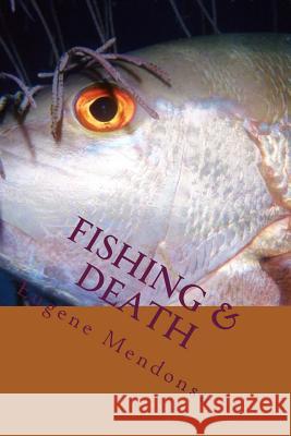 Fishing & Death: A Prakash Silva Murder Mystery Eugene L. Mendons 9781514896600 Createspace