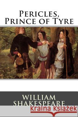 Pericles, Prince of Tyre William Shakespeare 9781514896631 Createspace