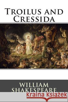 Troilus and Cressida William Shakespeare 9781514896730 Createspace