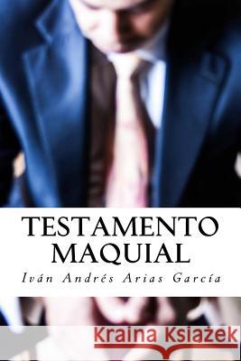 Testamento Maquial.: La biblia del actor. Arias Garcia Maquia, Ivan Andres 9781514896853