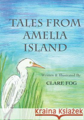 Tales from Amelia Island Clare Fog Clare Fog 9781514897829 Createspace Independent Publishing Platform