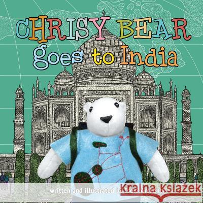 Chrisy Bear Goes to India Isela Archenti 9781514898222 Createspace Independent Publishing Platform