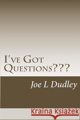 I've Got Questions Victor Joe L. Dudley 9781514898307 Createspace