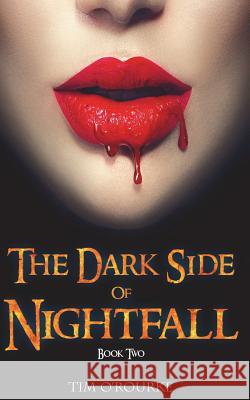 The Dark Side of Nightfall (Book Two) Tim O'Rourke 9781515000280