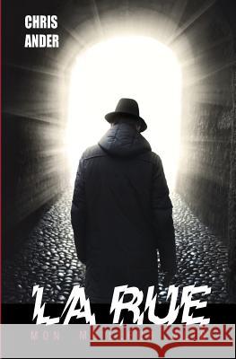La rue, mon meilleur alibi Chris Ander 9781515001102 Createspace Independent Publishing Platform