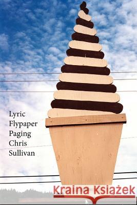 Lyric Flypaper Paging Chris Sullivan MR Chris Sullivan 9781515002857