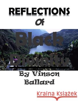 Reflections of Black Divinity Vinson Ballard 9781515003885