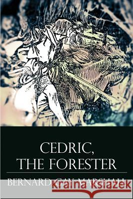 Cedric, the Forester: Illustrated Bernard Gay Marshall 9781515004370