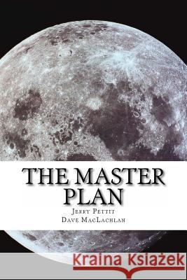 The Master Plan Jerry Pettit Dave MacLachlan 9781515004523 Createspace