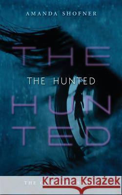 The Hunted: The Complete Series Amanda Shofner 9781515004936 Createspace