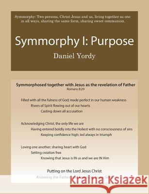 Symmorphy I: Purpose Daniel Yordy 9781515005292 Createspace Independent Publishing Platform