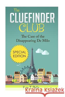 The ClueFinder Club The Case of the Disappearing De Milo Ken T. Seth 9781515005896 Createspace Independent Publishing Platform