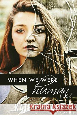 When We Were Human Kate L. Mary 9781515010272 Createspace Independent Publishing Platform