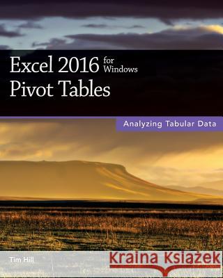 Excel 2016 for Windows Pivot Tables Tim Hill 9781515010739 Createspace