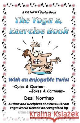 The Yoga & Exercise Book - With An Enjoyable Twist: Jokes & Cartoons in Black and White Northup, Desi 9781515012825 Createspace Independent Publishing Platform