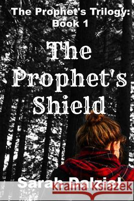 The Prophet's Shield Sarah Dalziel 9781515013587