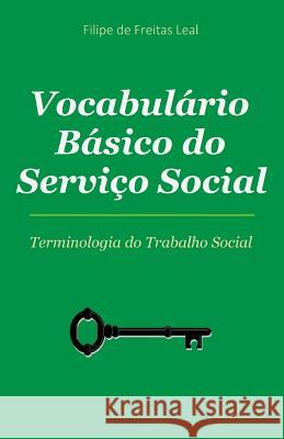 Vocabulario Basico de Servico Social: Termos e Conceitos da Intervenção Social De Freitas Leal, Filipe 9781515013709 Createspace Independent Publishing Platform