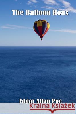 The Balloon Hoax Edgar Allan Poe Russell Lee 9781515013761