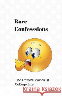 Rare Confessions: The Untold Stories Of College Life Baijal, Richa 9781515014355