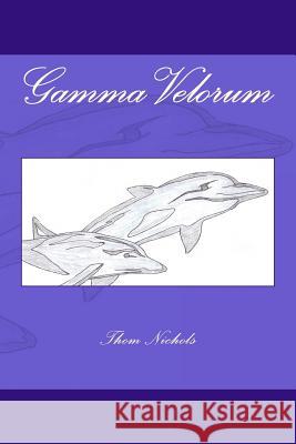 Gamma Velorum Thom L. Nichols 9781515015161