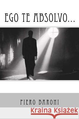 Ego te absolvo... Axinte, Georgiana 9781515015475 Createspace